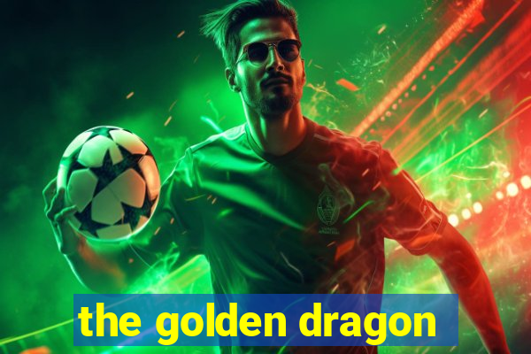 the golden dragon